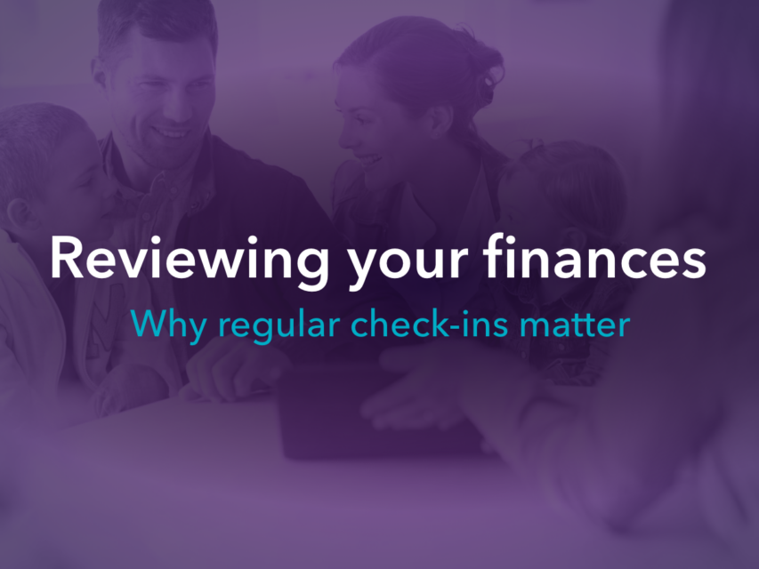 Reviewing your finances: Why regular check-ins matter